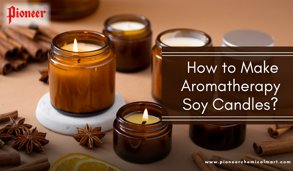 How to Make Aromatherapy Soy Candles? Pioneer Chemicals